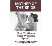 Mother Of The Bride: How To Give A Killer Wedding Speech
