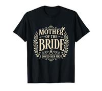 Mother of The Bride I Loved Her First Wedding Party Classique T-Shirt