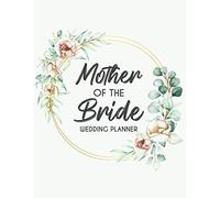 Mother Of The Bride Wedding Planner: A Notebook Of Ideas And To-Do Lists For The Mother Of The Bride, Dream Wedding Planning Journal