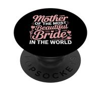 Mother of The Most Beautiful Bride in The World - PopSockets PopGrip Adhésif