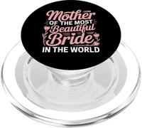 Mother of The Most Beautiful Bride in The World - PopSockets PopGrip pour MagSafe