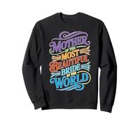 Mother of The Most Beautiful Bride in The World Sweatshirt