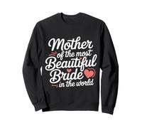 Mother of The Most Beautiful Bride in The World - Sweatshirt