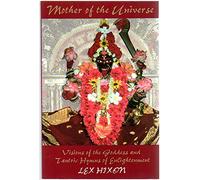 Mother of the Universe: Visions of the Goddess and Tantric Hymns of Enlightenment