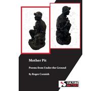 Mother Pit Poems from Under the Ground by Roger Cornish