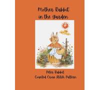 Mother Rabbit In The Garden: Peter Rabbit Counted Cross Stitch Pattern