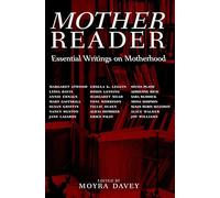 Mother Reader: Essential Writings on Motherhood