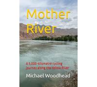 Mother River: A 5,000-kilometre cycling journey along the Yellow River