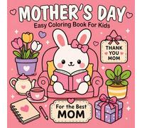 Mother’s Day - Easy Coloring Book: for Kids, Toddlers and Adults | A Beautiful and Relaxing Coloring Book Filled with Flowers, Hearts, and Sweet Moments
