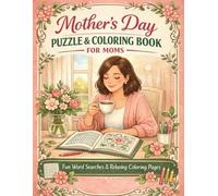 Mother’s Day Puzzle & Coloring Book for Moms: Word Search Puzzles and Relaxing Coloring Pages for Stress Relief, Self-Care, and Fun Mother’s Day Gifts