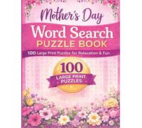 Mother’s Day Word Search Puzzle Book for Adults & Seniors 100 Large Print Puzzles to Celebrate Mom | Easy to Medium Difficulty | Relaxing Brain Games & Thoughtful Gift for Mothers & Grandmothers