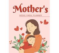 Mother’s Meal Planner: Annual Meal Planning Notebook with Grocery List