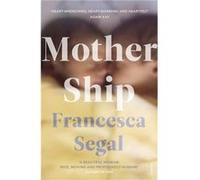 Mother Ship by Francesca Segal Francesca Segal (Auteur)