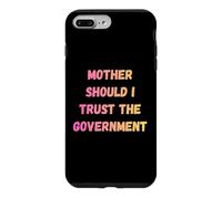 Mother Should I Trust The Government Design for manifesters Coque pour iPhone 7 Plus/8 Plus