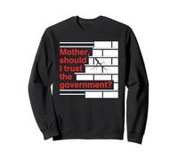 Mother Should I Trust The Government Political Saying Sweatshirt