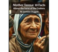Mother Teresa: 10 Facts About the Saint of the Gutters