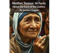 Mother Teresa: 10 Facts About the Saint of the Gutters