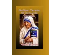 Mother Teresa of Calcutta Novena: Mother Teresa of Calcutta Novena,An Extraordinary Spiritual Journey of Transformative Compassion and Everyday Miracles