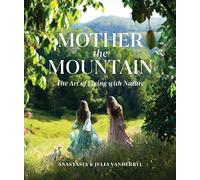 Mother the Mountain: The Art of Living with Nature
