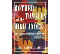 Mother Tongues of the High Andes: Gender, Language, and Indigenous Difference in Peru