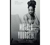 Mother Yourself: A Collection of Prose, Poetry, Thoughts, and Journal Entries