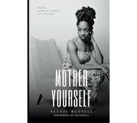 Mother Yourself: A Collection of Prose, Poetry, Thoughts, and Journal Entries