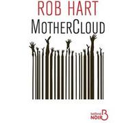 MotherCloud Rob Hart (Auteur), Michael Belano (Traduction)