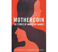 Mothercoin: The Stories of Immigrant Nannies