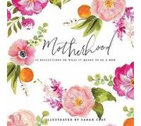 Motherhood: All Love Begins and Ends There: 55 Reflections on What It Means to Be a Mom - [Version Originale] Inconnu (Auteur)