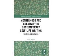 Motherhood and Creativity in Contemporary SelfLife Writing - Alice Braun - Taylor amp Francis Ltd - Livre en Anglais - Hardback Alice BraunAlice Braun (Auteur)