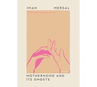 Motherhood and Its Ghosts