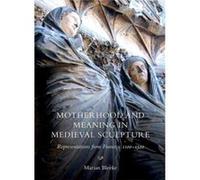 Motherhood and Meaning in Medieval Sculpture by Marian Royalty Account Bleeke Marian Bleeke (Auteur)