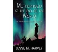 Motherhood at the End of the World - Harvey Jesse M - Mighty Mama Mouse - Livre en Anglais Harvey Jesse MHarvey Jesse M (Auteur)