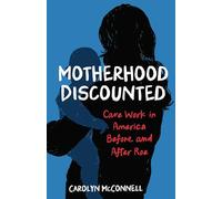 Motherhood Discounted: Care Work in America Before and After Roe