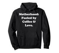 Motherhood: Fueled By Coffee & Love Statement Funny Saying Sweat à Capuche