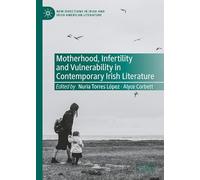 Motherhood, Infertility and Vulnerability in Contemporary Irish Literature