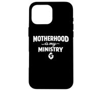 Motherhood is My Ministry Homeschool Mama Mom Life Coque pour iPhone 16 Pro Max