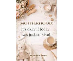 MOTHERHOOD:: It's okay if today was just survival