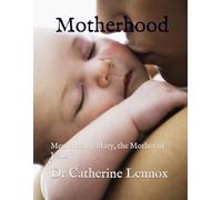 Motherhood: Mentored by Mary, the Mother of Jesus