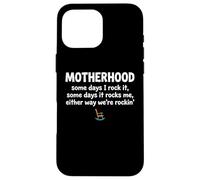 Motherhood Some Days I Rock It Some Days It Rocks Me Coque pour iPhone 16 Pro Max