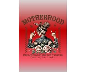 Motherhood. Some Days I Rock It. Some Days It Rocks Me. Either Way, We're Rockin': Sassy, classy Mother's Day Gift for the best mother in the world (even of she does know it!).