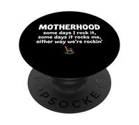 Motherhood Some Days I Rock It Some Days It Rocks Me PopSockets PopGrip Adhésif