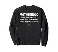 Motherhood Some Days I Rock It Some Days It Rocks Me Sweatshirt