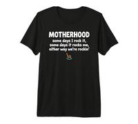Motherhood Some Days I Rock It Some Days It Rocks Me T-Shirt Haut de Gamme