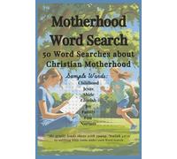 Motherhood Word Search: Word Searches about Christian Motherhood, Biblical Words, and Religion, 50 Puzzles, 500 Words, Vacations, Games, Gift