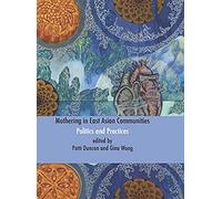 Mothering In East Asian Communities;Politics And Practices