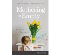 Mothering on Empty: How Moms Like You Found God’s Joy