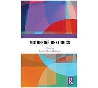 Mothering Rhetorics