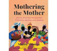 Mothering the Mother – Traditions postnatales afro-américaines, recettes et guérison