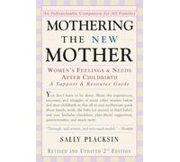 Mothering the New Mother: Women's Feelings & Needs After Childbirth: A Support and Resource Guide - A Comprehensive Postpartum Handbook for Family, Work, and Baby